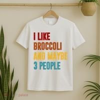 I Like Broccoli And Maybe 3 People Funny T-Shirt thumb 2