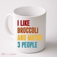 I Like Broccoli And Maybe 3 People Funny Coffee Mug thumb 0
