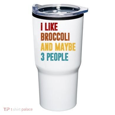 I Like Broccoli And Maybe 3 People Funny Tumbler