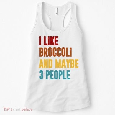 I Like Broccoli And Maybe 3 People Funny Women's Tank Top