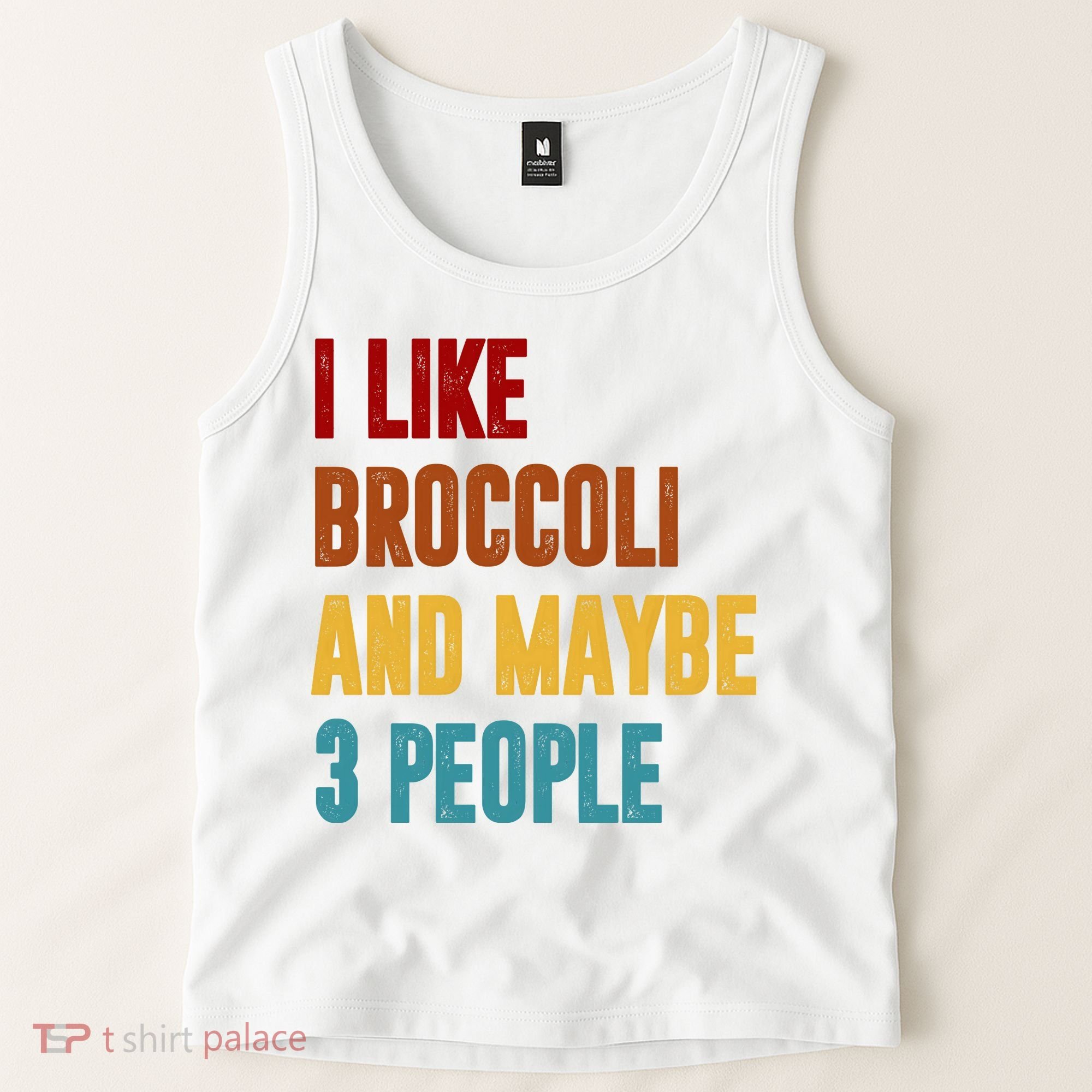 I Like Broccoli And Maybe 3 People Funny Tank Top