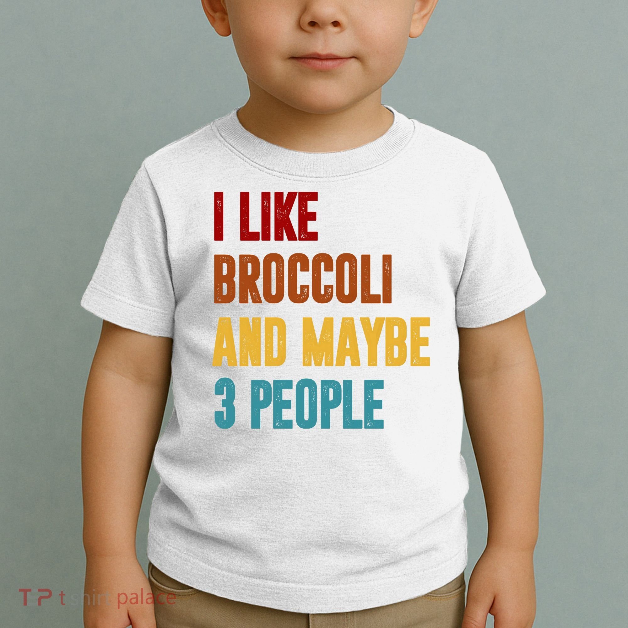 I Like Broccoli And Maybe 3 People Funny Toddler T-Shirt