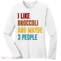 I Like Broccoli And Maybe 3 People Funny Women's Long Sleeve Shirt thumb 0