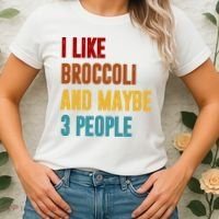 I Like Broccoli And Maybe 3 People Funny Women's T-Shirt thumb 2