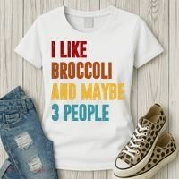 I Like Broccoli And Maybe 3 People Funny Women's T-Shirt thumb 3