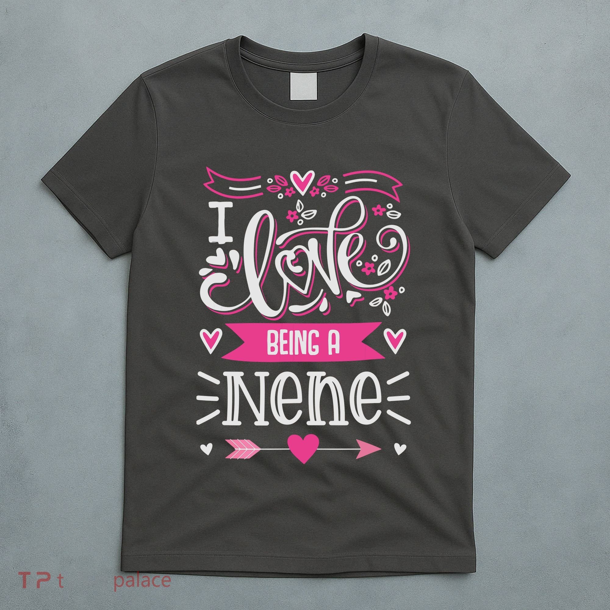 I Love Being A Nene Floral Nene Grandparents Day Gift T-Shirt