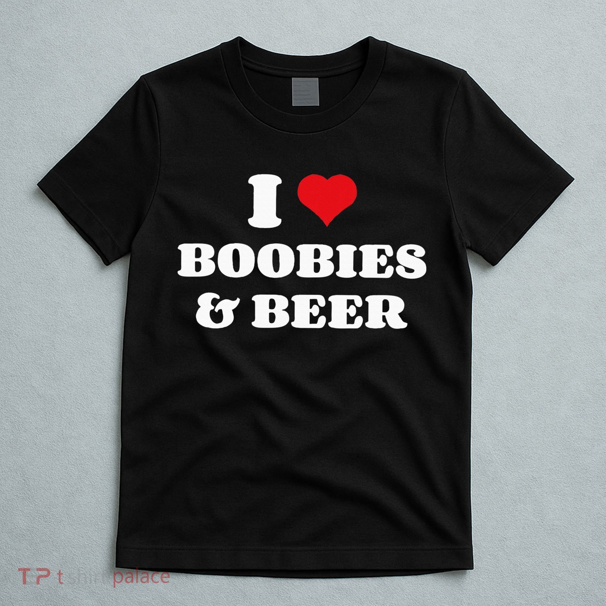 I Love Boobies And Beer Funny Humorous T-Shirt