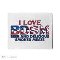 I Love BDSM Beers And Delicious Smoked Meats 4th Of July Mousepad thumb 0