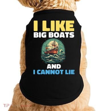 I Like Big Boats And I Cannot Lie Cool Gift Doggie Tank