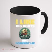 I Like Big Boats And I Cannot Lie Cool Gift Coffee Mug thumb 1