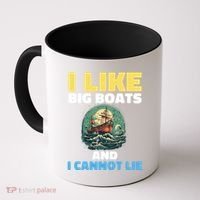 I Like Big Boats And I Cannot Lie Cool Gift Coffee Mug thumb 0