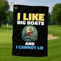 I Like Big Boats And I Cannot Lie Cool Gift Golf Towel thumb 1