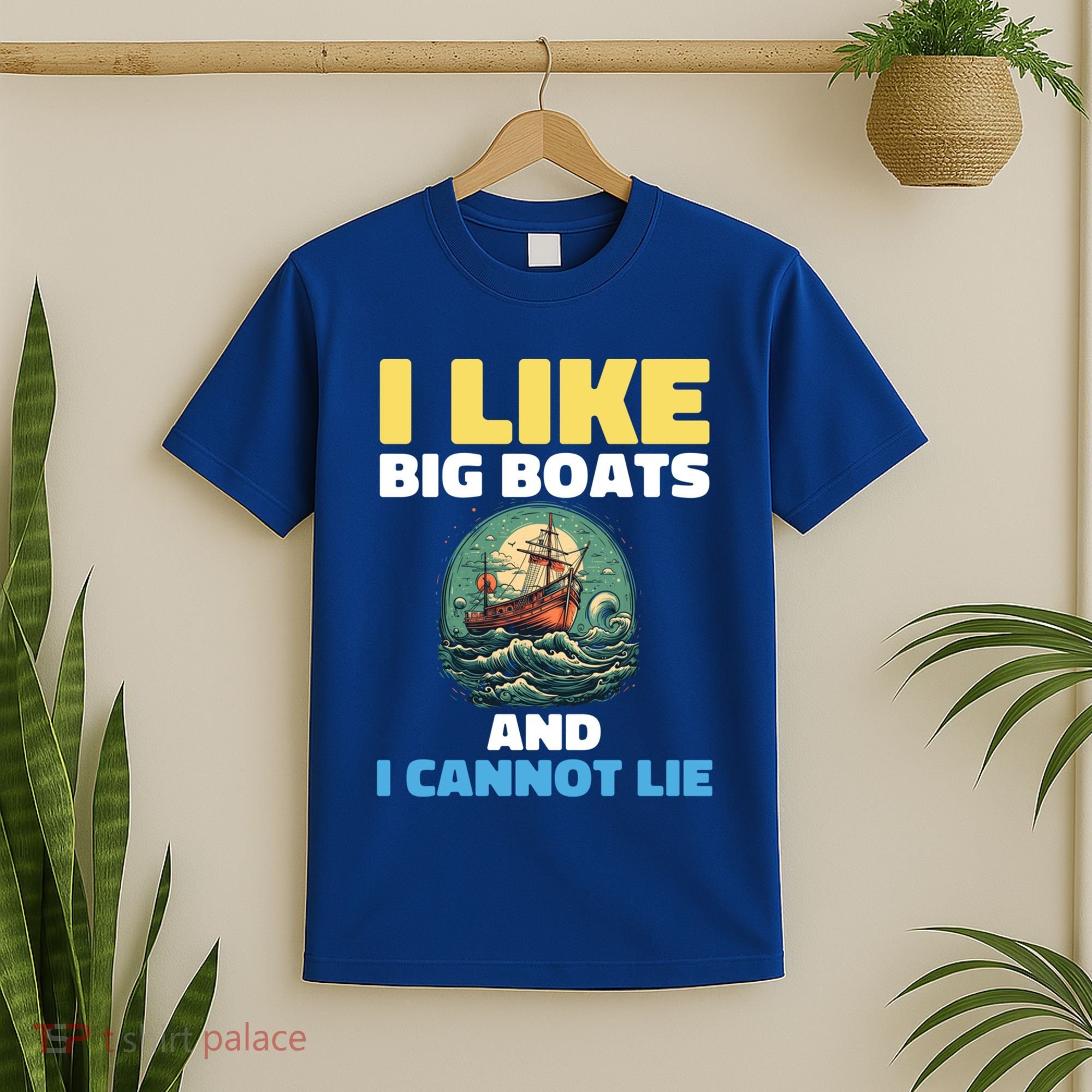 I Like Big Boats And I Cannot Lie Cool Gift T-Shirt