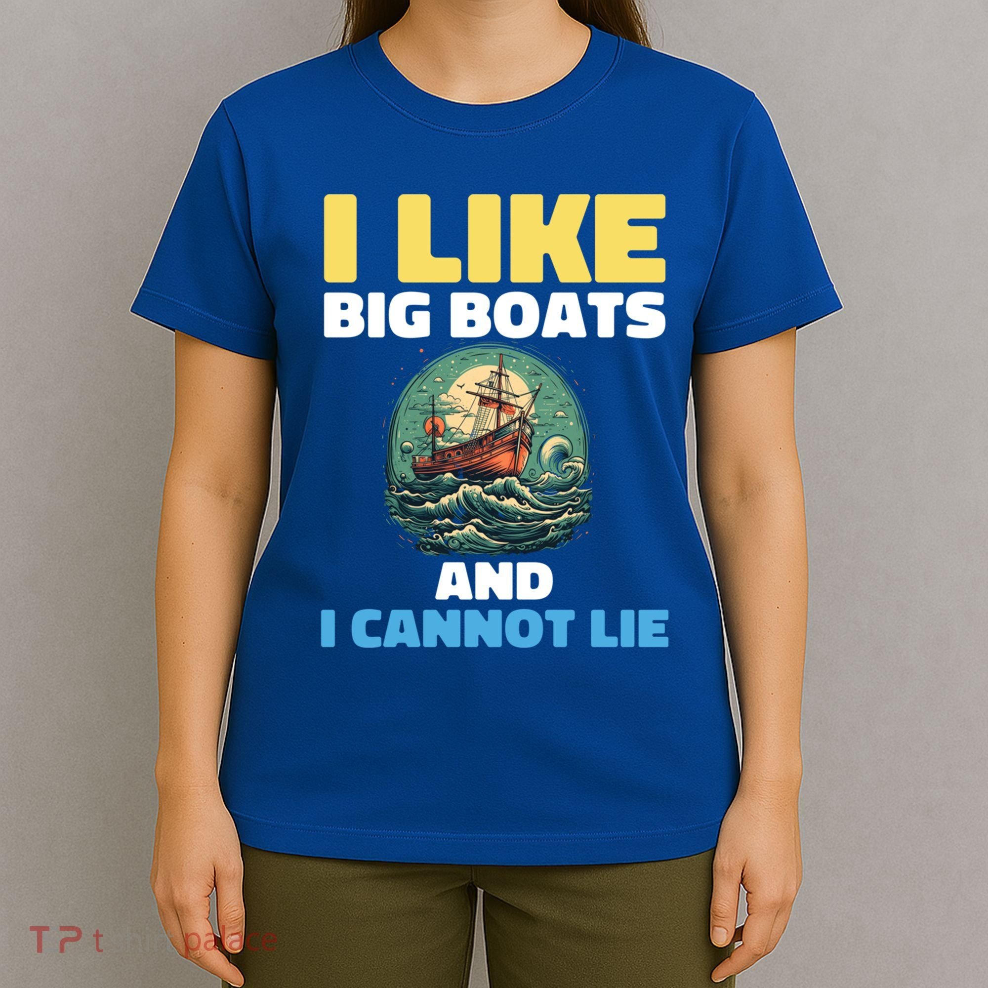 I Like Big Boats And I Cannot Lie Cool Gift T-Shirt