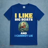 I Like Big Boats And I Cannot Lie Cool Gift T-Shirt thumb 5