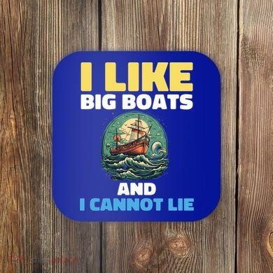 I Like Big Boats And I Cannot Lie Cool Gift Coaster