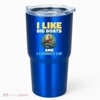 I Like Big Boats And I Cannot Lie Cool Gift Tumbler thumb 0