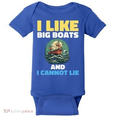 I Like Big Boats And I Cannot Lie Cool Gift Baby Bodysuit