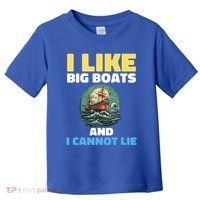 I Like Big Boats And I Cannot Lie Cool Gift Toddler T-Shirt thumb 0