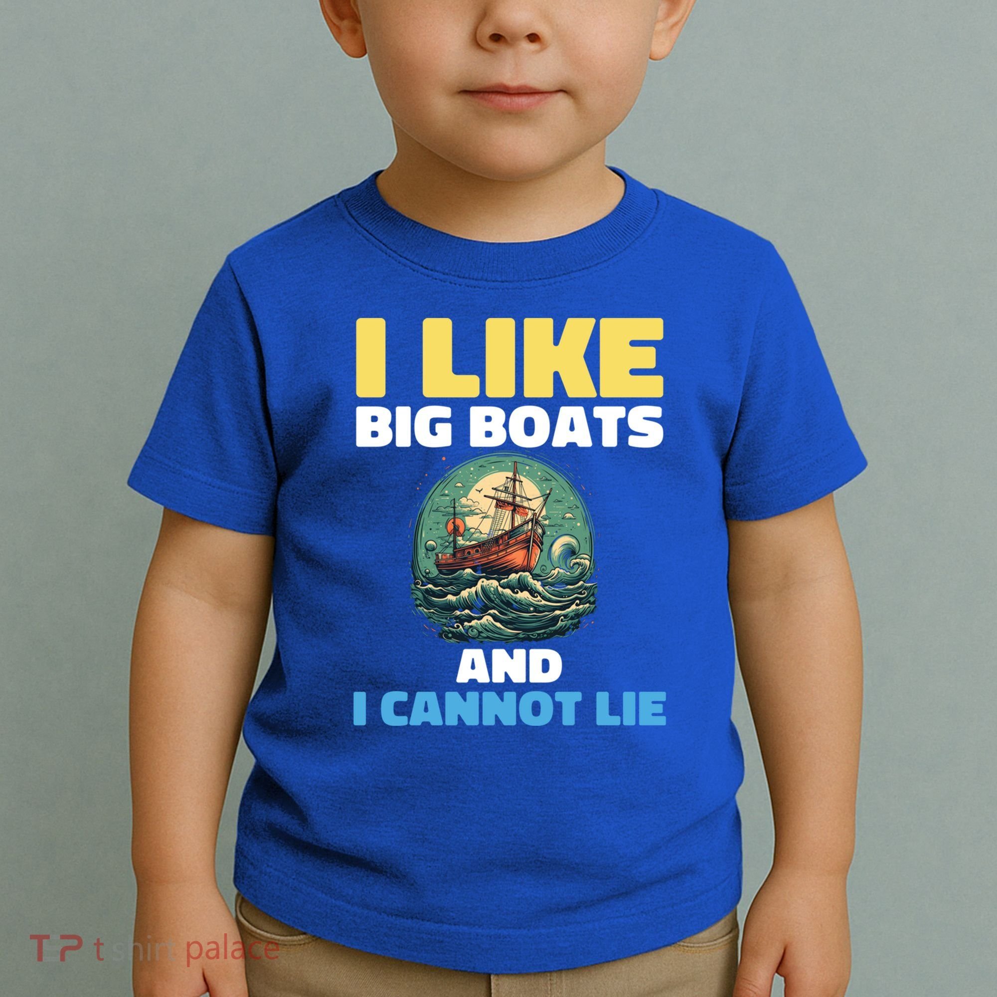 I Like Big Boats And I Cannot Lie Cool Gift Toddler T-Shirt