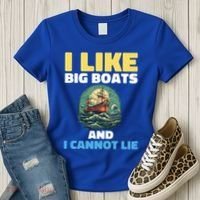 I Like Big Boats And I Cannot Lie Cool Gift Women's T-Shirt thumb 3