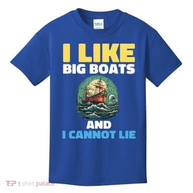 I Like Big Boats And I Cannot Lie Cool Gift Kids T-Shirt
