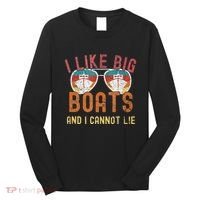 I Like Big Boats And I Cannot Lie Yacht Boating Funny Cruise Long Sleeve Shirt thumb 0