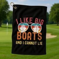 I Like Big Boats And I Cannot Lie Yacht Boating Funny Cruise Golf Towel thumb 1