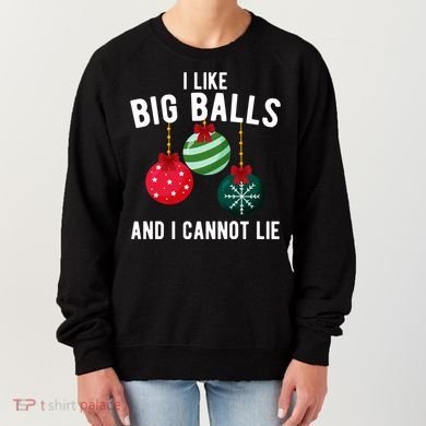 I Like Big Balls And I Cannot Lie Funny Christmas Women's Sweatshirt