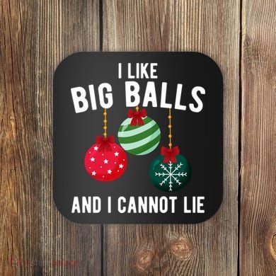 I Like Big Balls And I Cannot Lie Funny Christmas Coaster