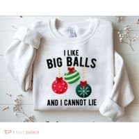 I Like Big Balls And I Cannot Lie Funny Christmas Sweatshirt thumb 2