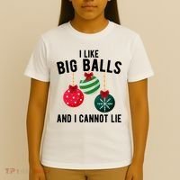 I Like Big Balls And I Cannot Lie Funny Christmas T-Shirt thumb 4