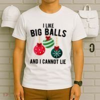 I Like Big Balls And I Cannot Lie Funny Christmas T-Shirt thumb 6