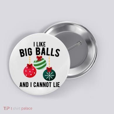 I Like Big Balls And I Cannot Lie Funny Christmas Button