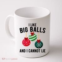 I Like Big Balls And I Cannot Lie Funny Christmas Coffee Mug thumb 0