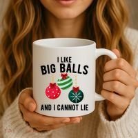 I Like Big Balls And I Cannot Lie Funny Christmas Coffee Mug thumb 3