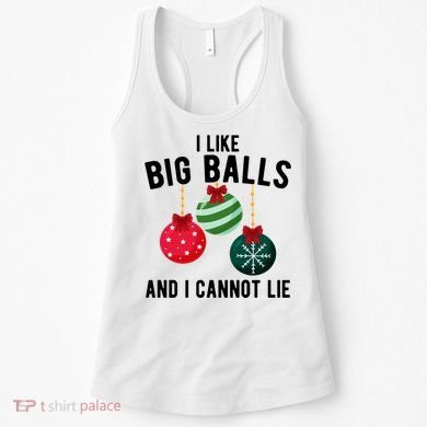 I Like Big Balls And I Cannot Lie Funny Christmas Women's Tank Top