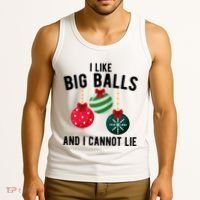 I Like Big Balls And I Cannot Lie Funny Christmas Tank Top thumb 3