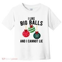 I Like Big Balls And I Cannot Lie Funny Christmas Toddler T-Shirt thumb 0