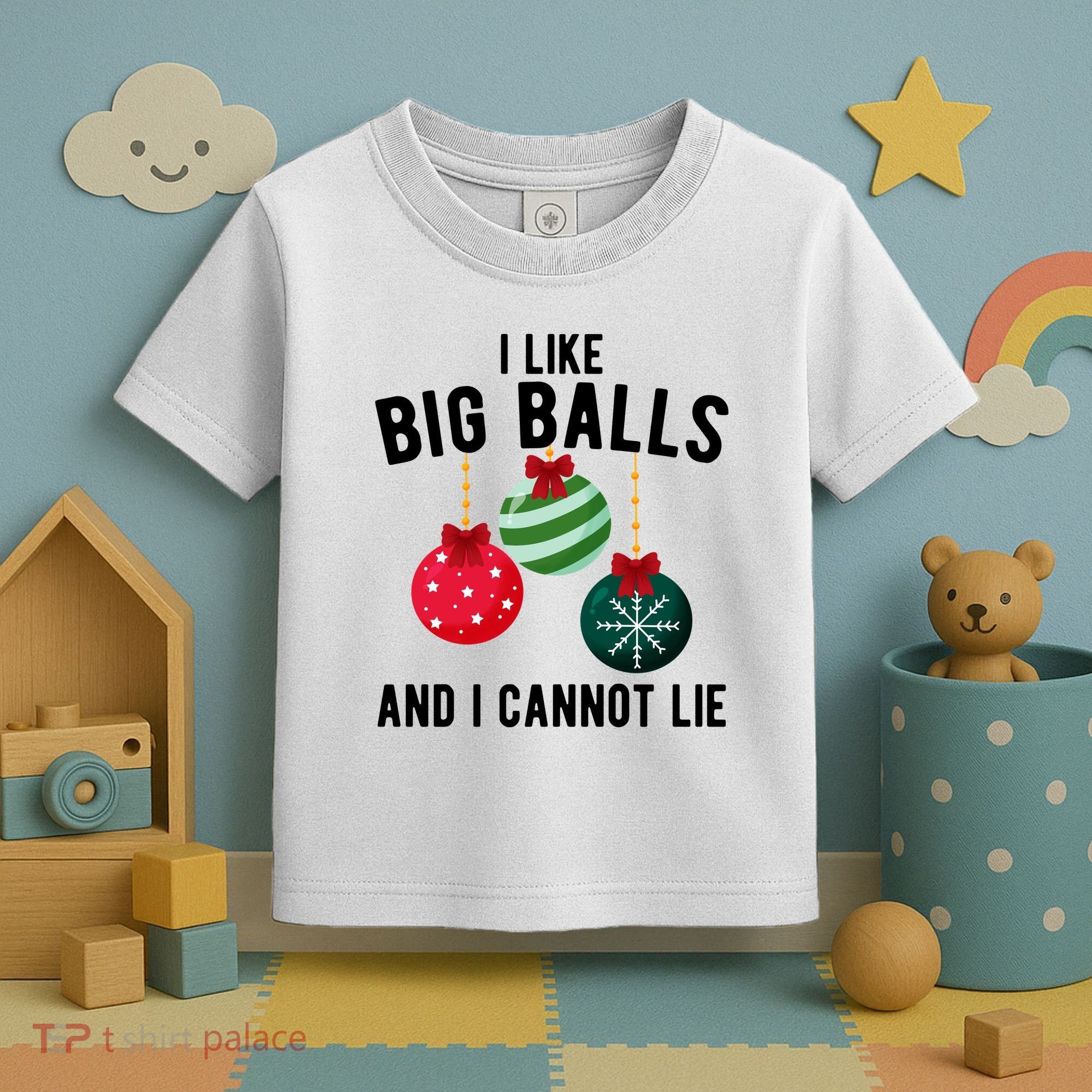 I Like Big Balls And I Cannot Lie Funny Christmas Toddler T-Shirt