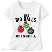I Like Big Balls And I Cannot Lie Funny Christmas Women's T-Shirt thumb 0