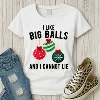 I Like Big Balls And I Cannot Lie Funny Christmas Women's T-Shirt thumb 3