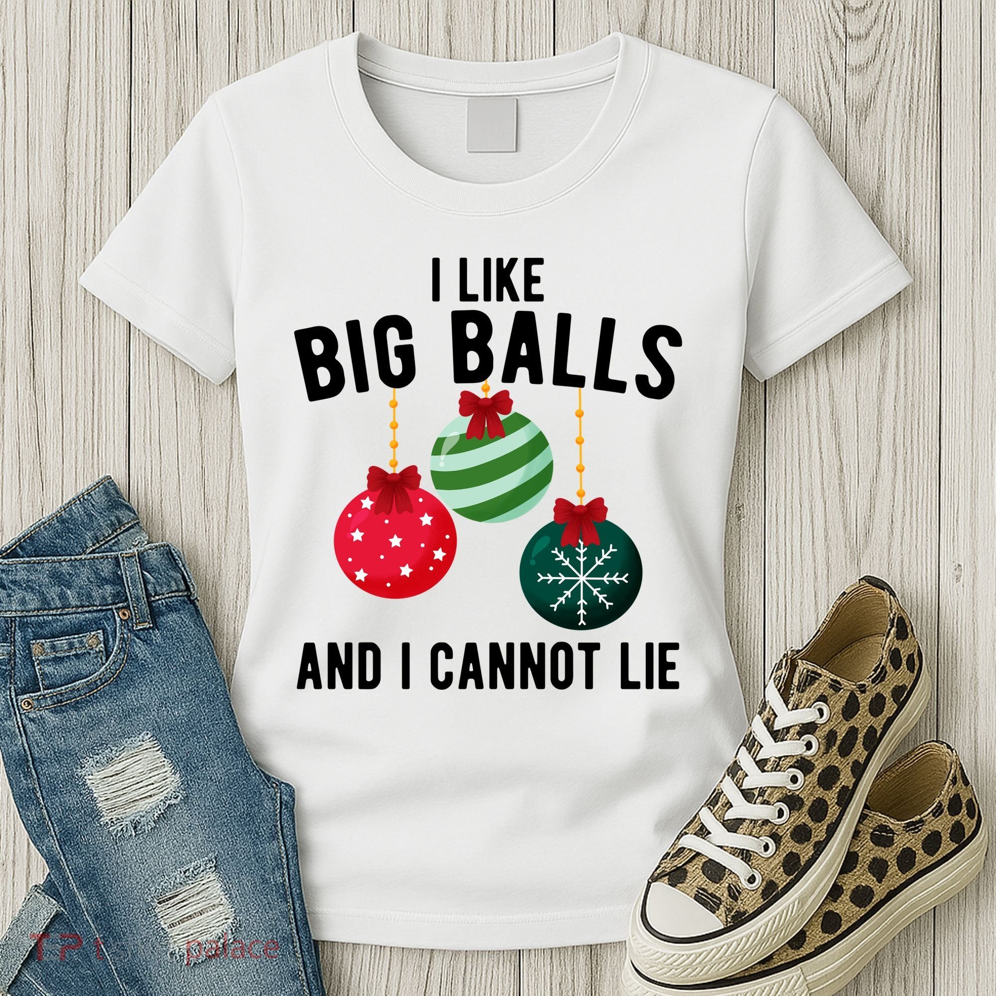 I Like Big Balls And I Cannot Lie Funny Christmas Women's T-Shirt