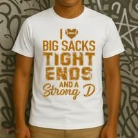 I Love Big Sacks Tight Ends And A Strong D Funny Football T-Shirt thumb 3