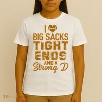 I Love Big Sacks Tight Ends And A Strong D Funny Football T-Shirt thumb 4