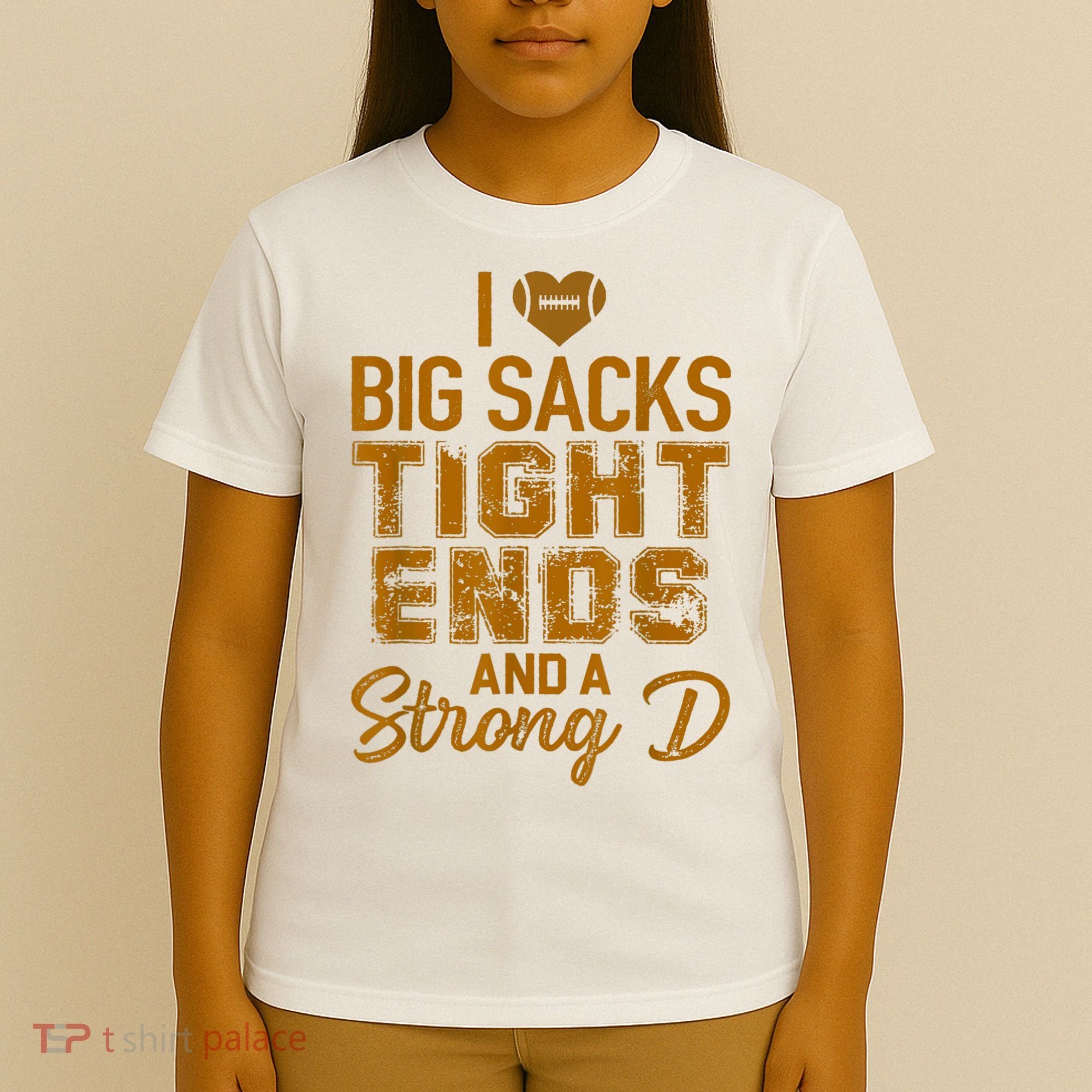 I Love Big Sacks Tight Ends And A Strong D Funny Football T-Shirt