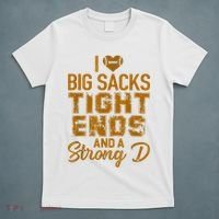 I Love Big Sacks Tight Ends And A Strong D Funny Football T-Shirt thumb 5
