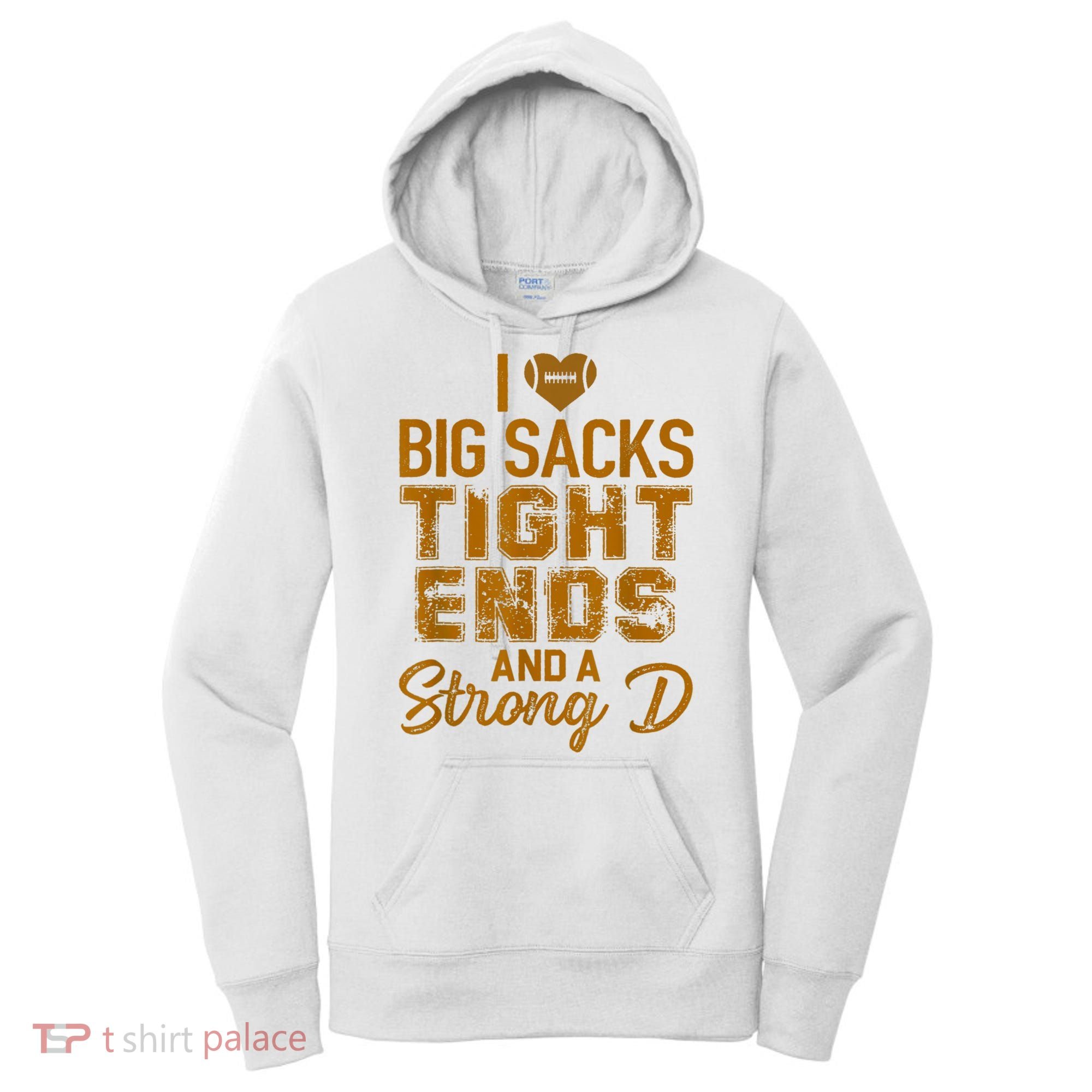 I Love Big Sacks Tight Ends And A Strong D Funny Football Women's Hoodie