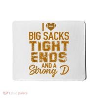 I Love Big Sacks Tight Ends And A Strong D Funny Football Mousepad thumb 0