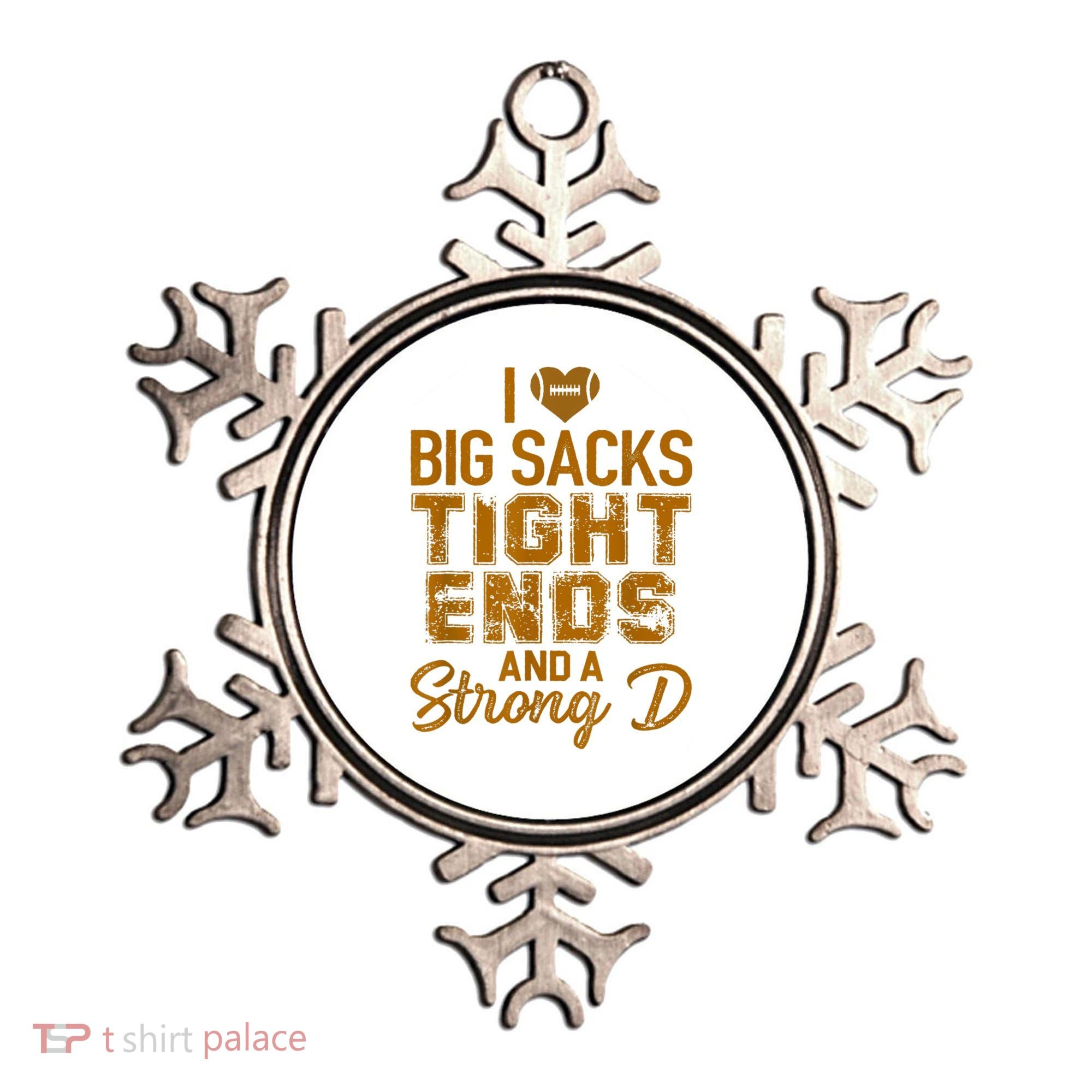 I Love Big Sacks Tight Ends And A Strong D Funny Football Ornament